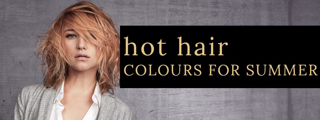 Hot Hair Colours for Summer at Stone Hairdressing, Canterbury