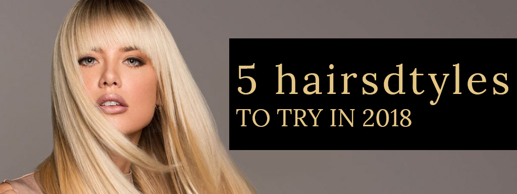 5 hairstyles to try In 2018 5 5 hairstyles to try In 2018 at Stone Hairdressing, Canterbury